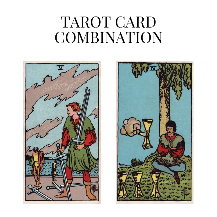 five of swords and four of cups tarot cards combination meaning
