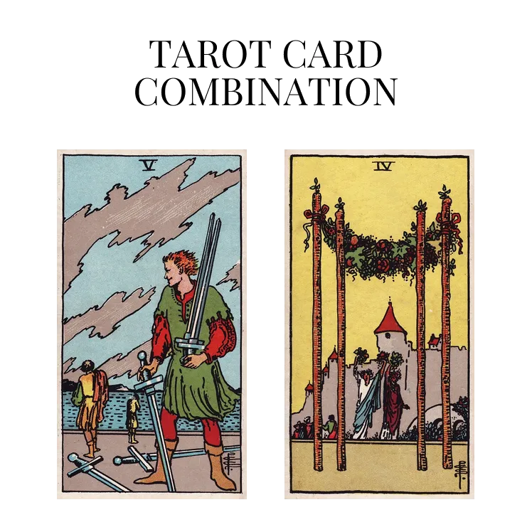 five of swords and four of wands tarot cards combination meaning