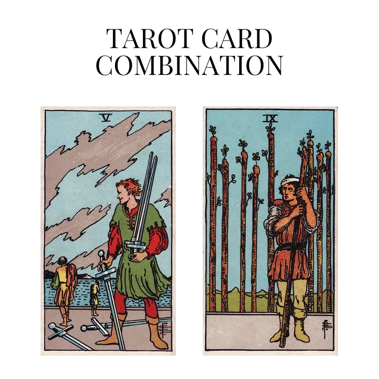 five of swords and nine of wands tarot cards combination meaning