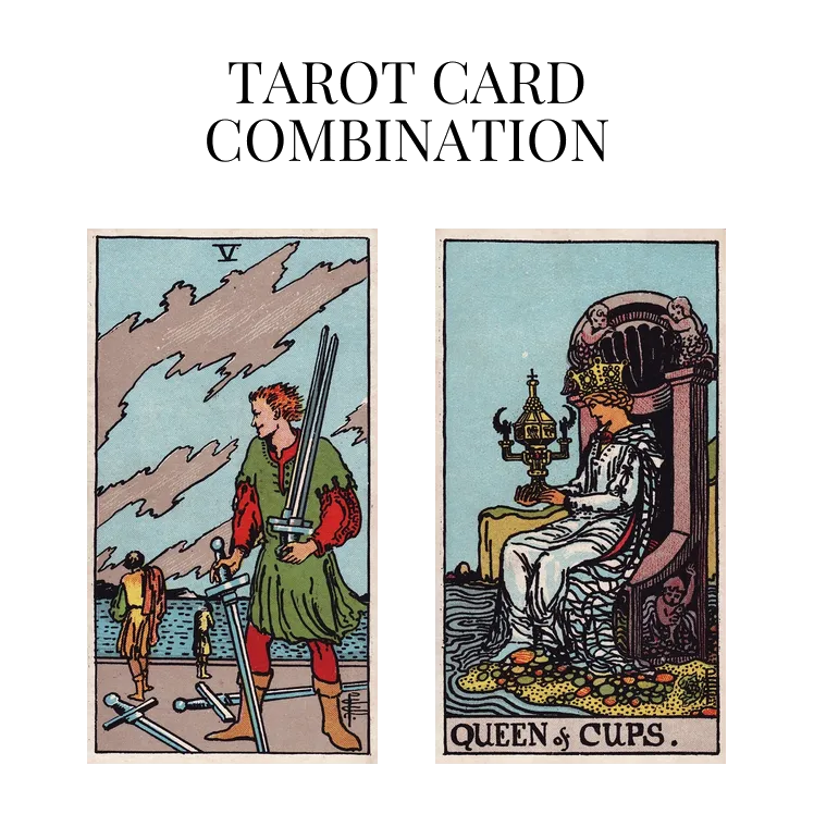 five of swords and queen of cups tarot cards combination meaning