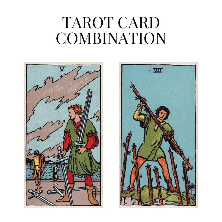 five of swords and seven of wands tarot cards combination meaning