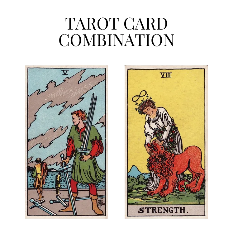 five of swords and strength tarot cards combination meaning