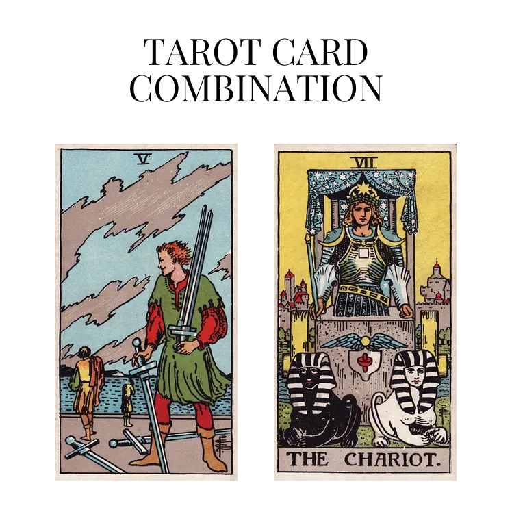 five of swords and the chariot tarot cards combination meaning
