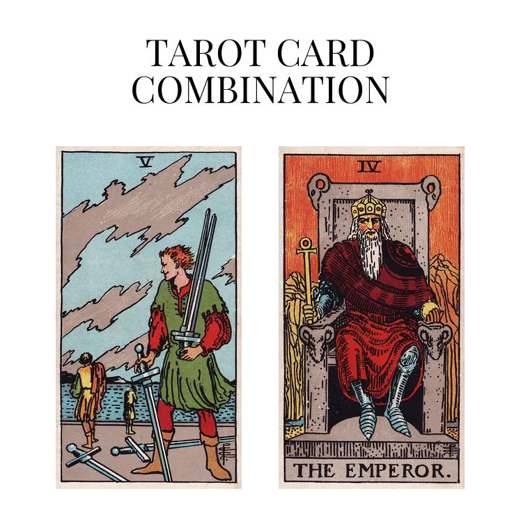 five of swords and the emperor tarot cards combination meaning