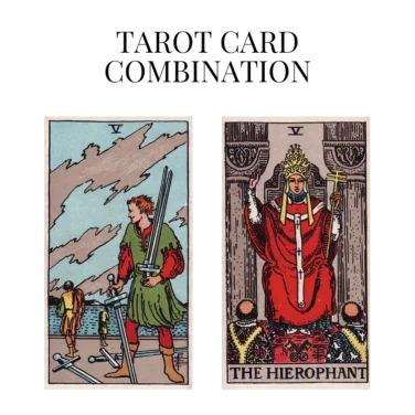 five of swords and the hierophant tarot cards combination meaning