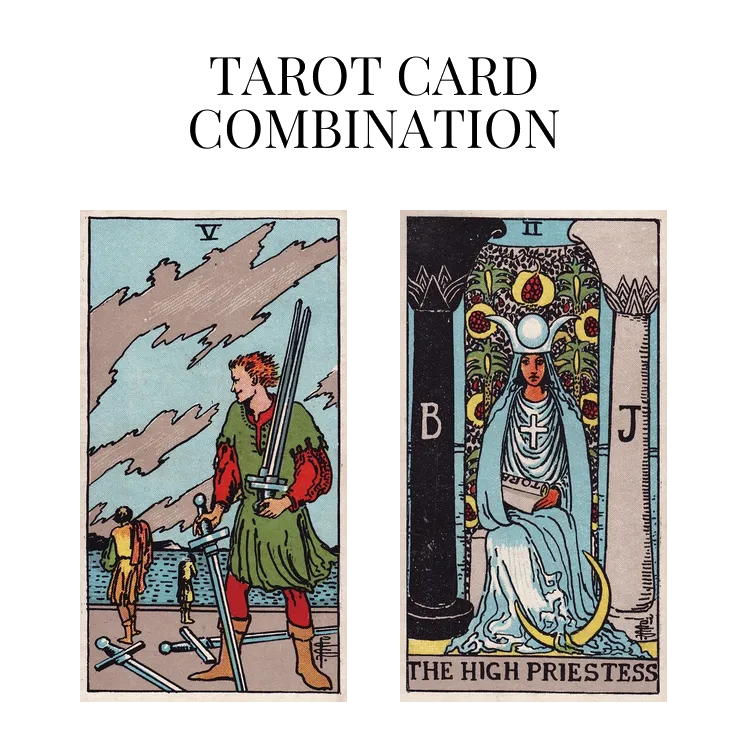 five of swords and the high priestess tarot cards combination meaning