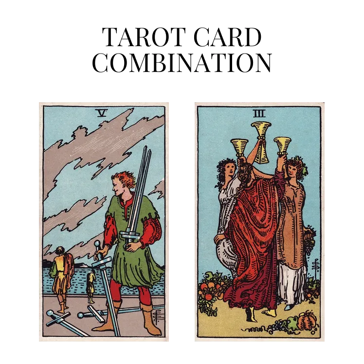 five of swords and three of cups tarot cards combination meaning