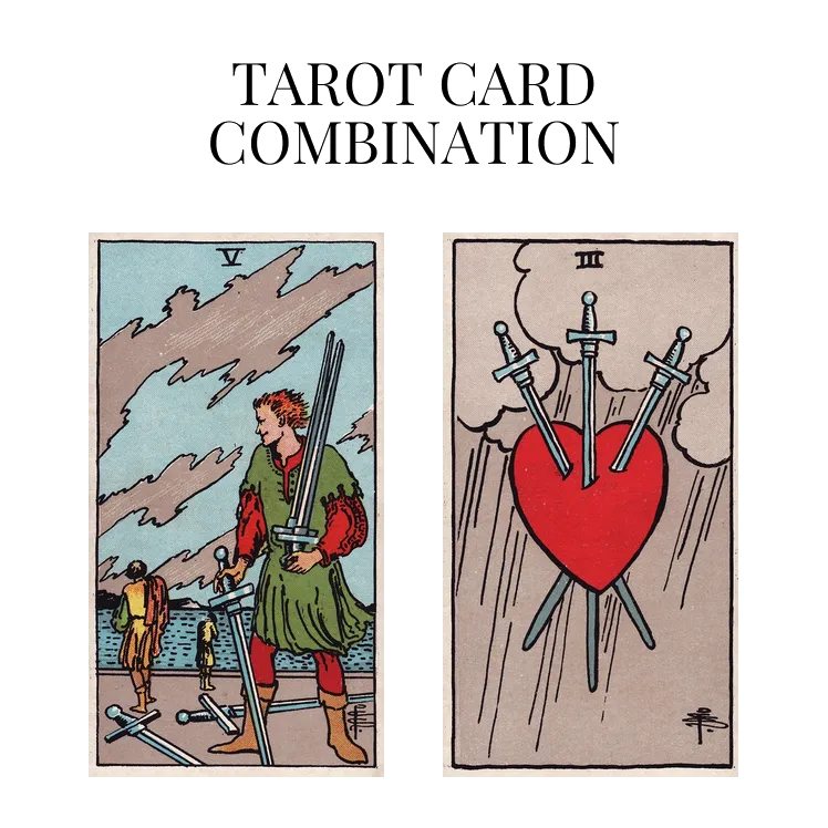 five of swords and three of swords tarot cards combination meaning
