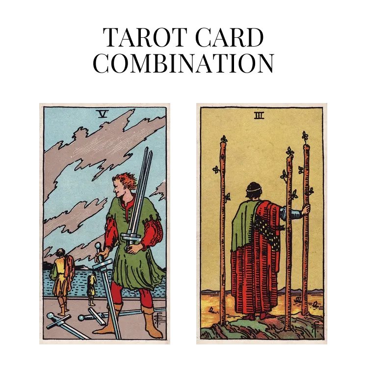 five of swords and three of wands tarot cards combination meaning