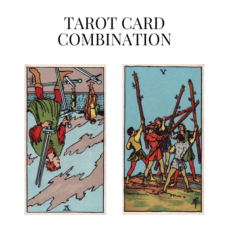 five of swords reversed and five of wands tarot cards combination meaning