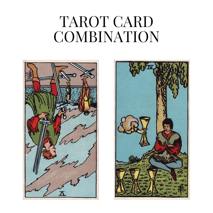 five of swords reversed and four of cups tarot cards combination meaning