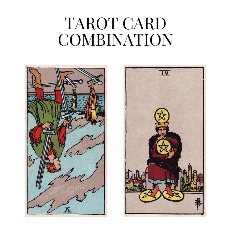 five of swords reversed and four of pentacles tarot cards combination meaning