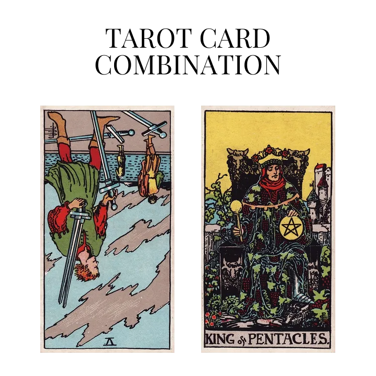 five of swords reversed and king of pentacles tarot cards combination meaning