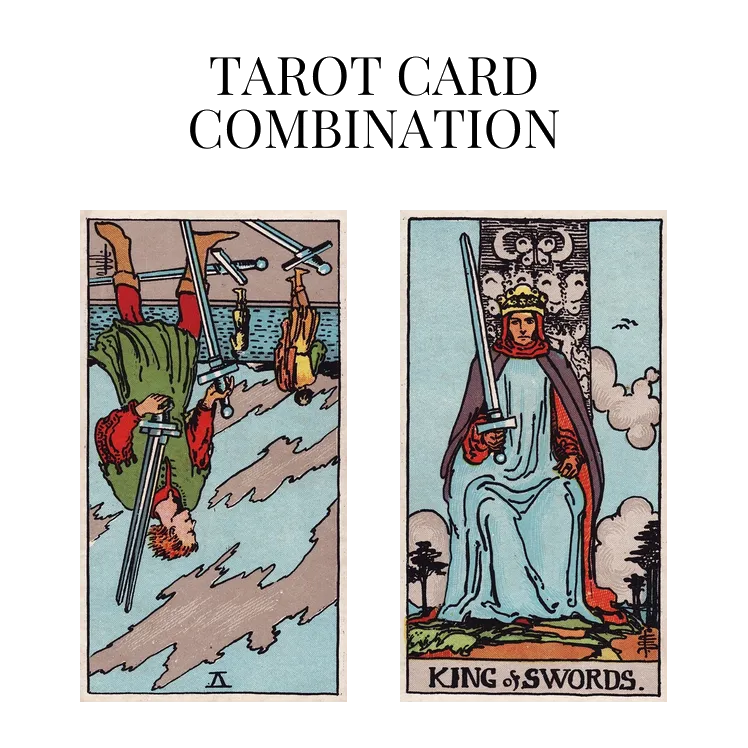 five of swords reversed and king of swords tarot cards combination meaning