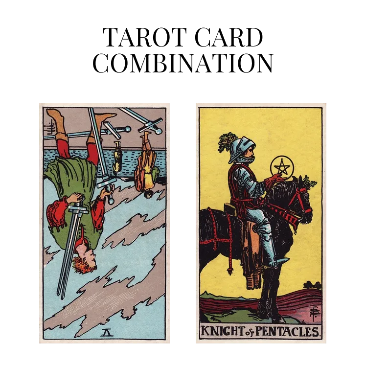 five of swords reversed and knight of pentacles tarot cards combination meaning