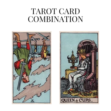five of swords reversed and queen of cups tarot cards combination meaning