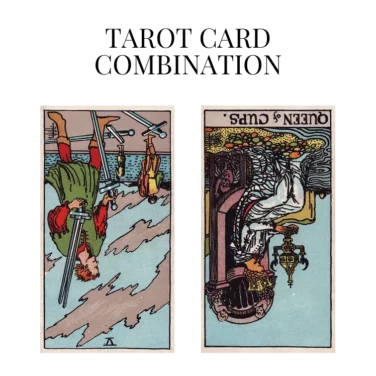 five of swords reversed and queen of cups reversed tarot cards combination meaning