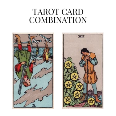 five of swords reversed and seven of pentacles tarot cards combination meaning
