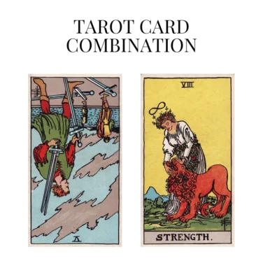 five of swords reversed and strength tarot cards combination meaning