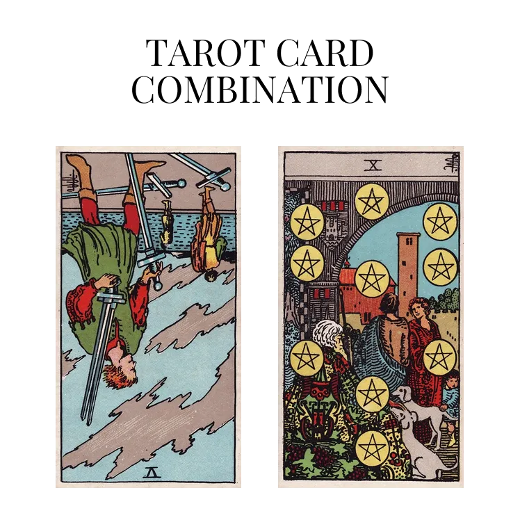 five of swords reversed and ten of pentacles tarot cards combination meaning