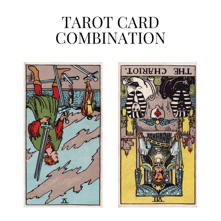 five of swords reversed and the chariot reversed tarot cards combination meaning