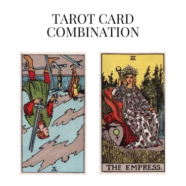 five of swords reversed and the empress tarot cards combination meaning