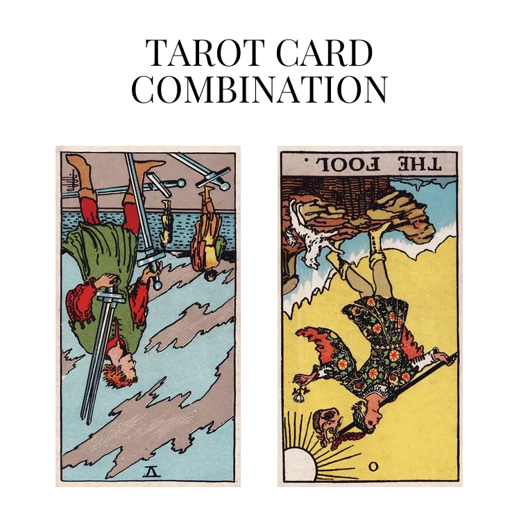 five of swords reversed and the fool reversed tarot cards combination meaning