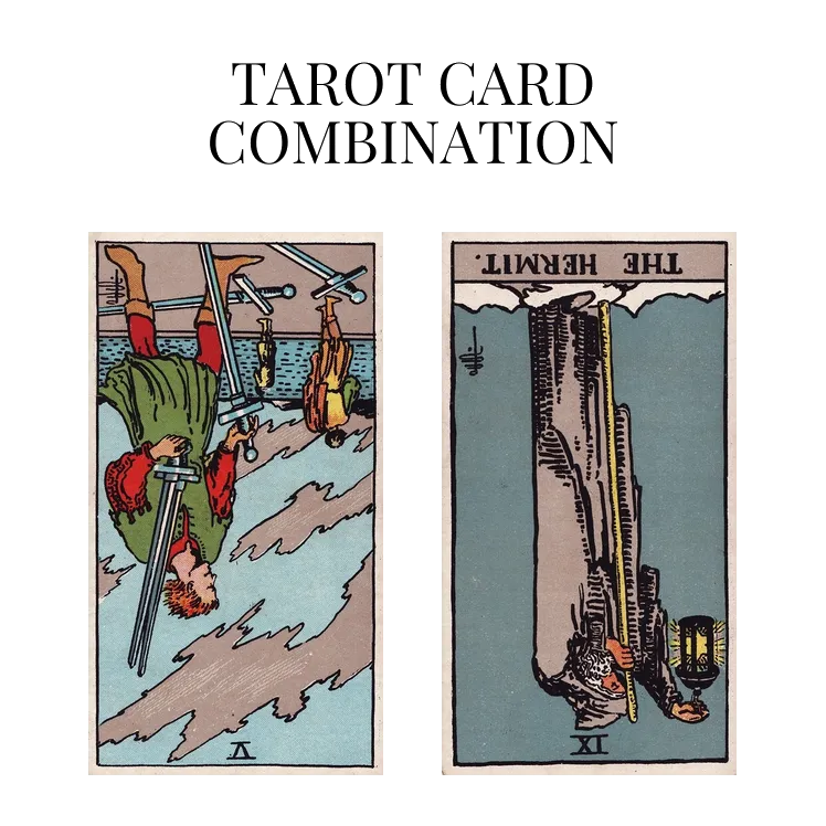 five of swords reversed and the hermit reversed tarot cards combination meaning