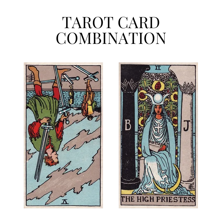 five of swords reversed and the high priestess tarot cards combination meaning