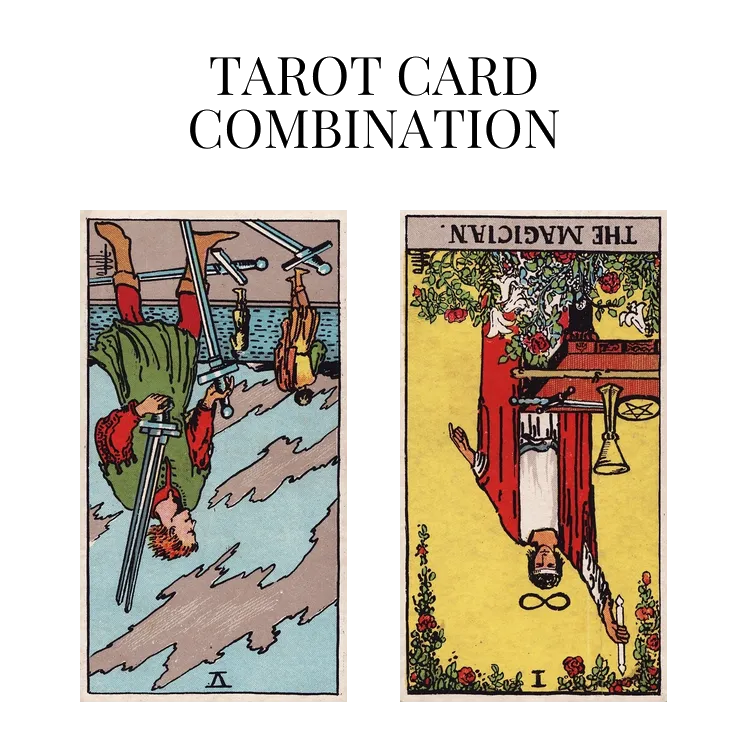 five of swords reversed and the magician reversed tarot cards combination meaning
