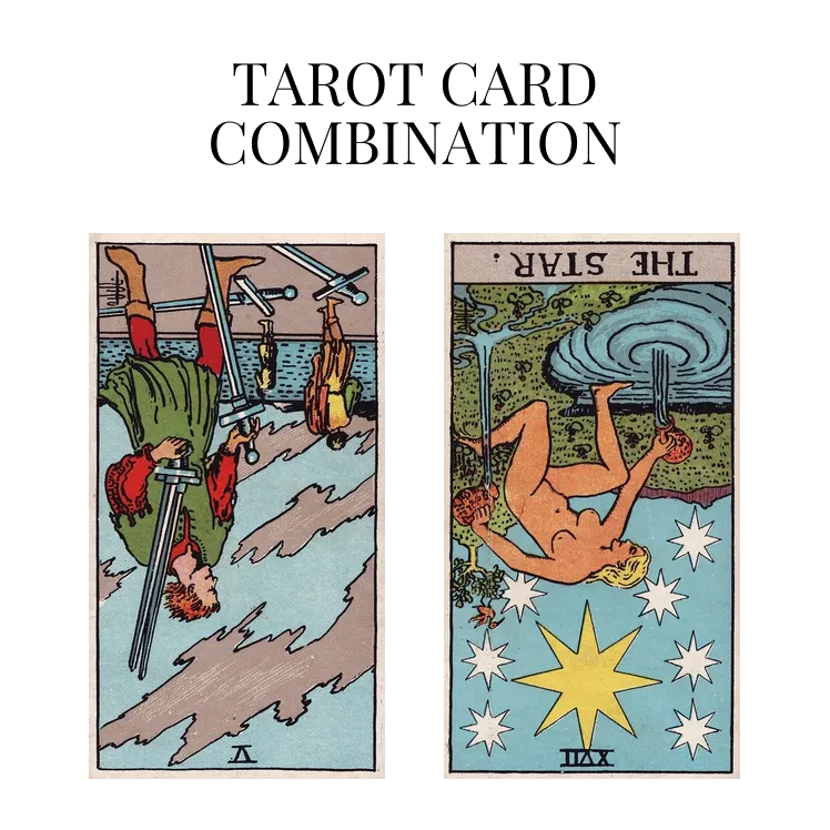 five of swords reversed and the star reversed tarot cards combination meaning