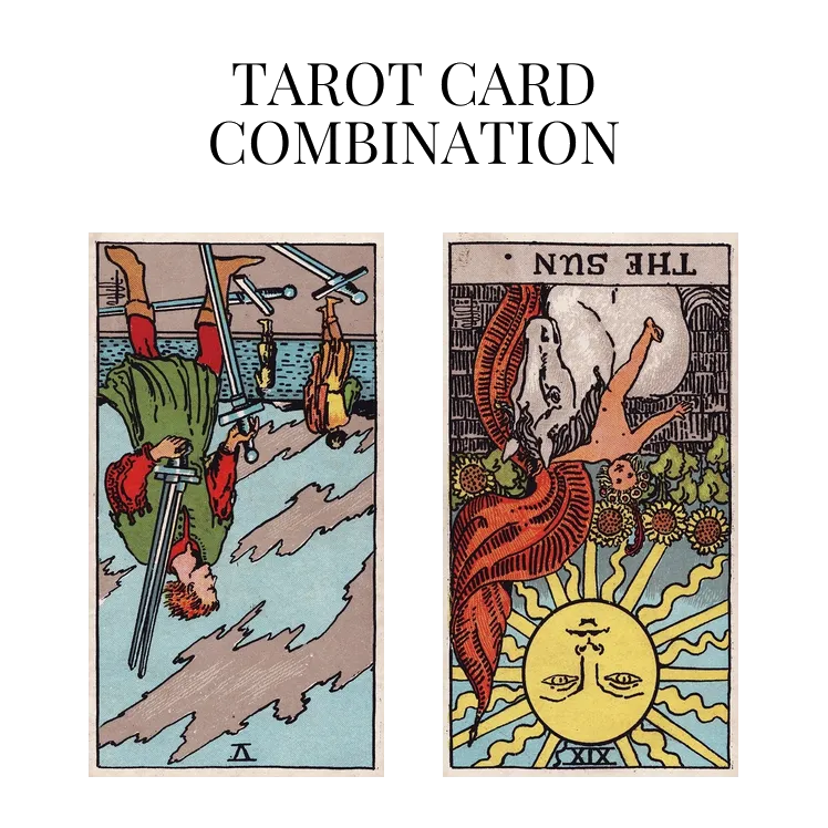 five of swords reversed and the sun reversed tarot cards combination meaning