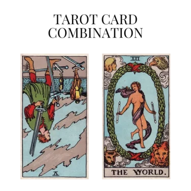 five of swords reversed and the world tarot cards combination meaning