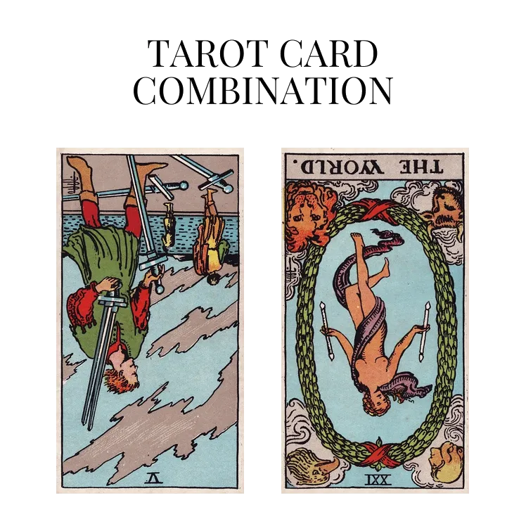 five of swords reversed and the world reversed tarot cards combination meaning