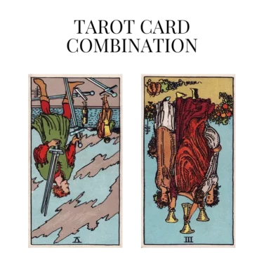 five of swords reversed and three of cups reversed tarot cards combination meaning