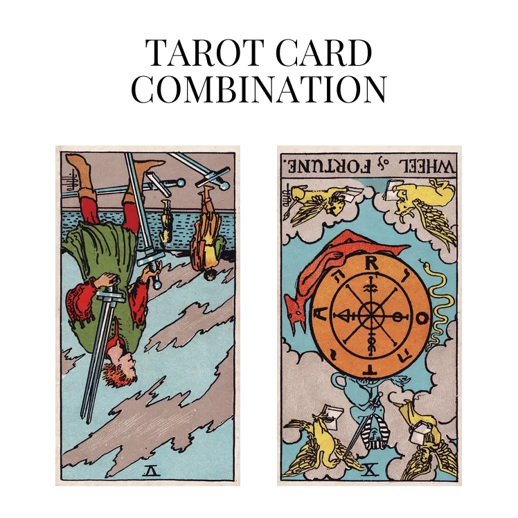 five of swords reversed and wheel of fortune reversed tarot cards combination meaning