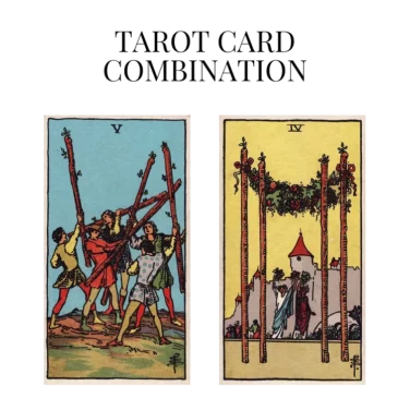five of wands and four of wands tarot cards combination meaning