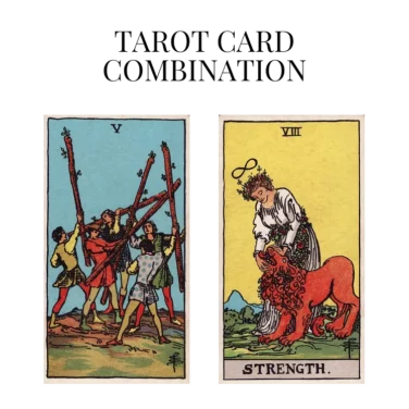 five of wands and strength tarot cards combination meaning