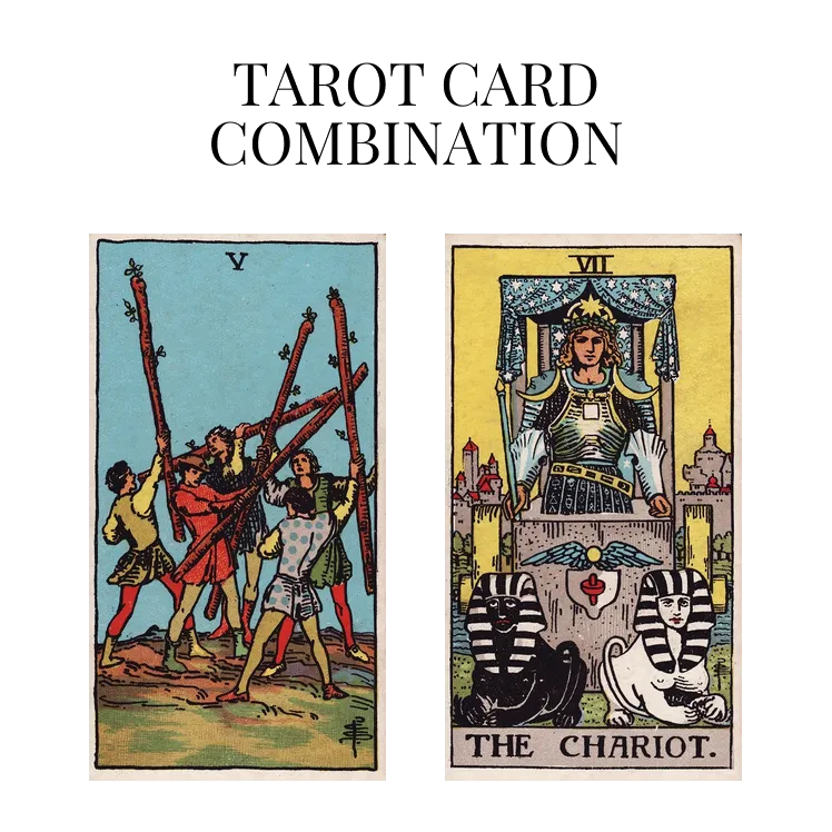 five of wands and the chariot tarot cards combination meaning