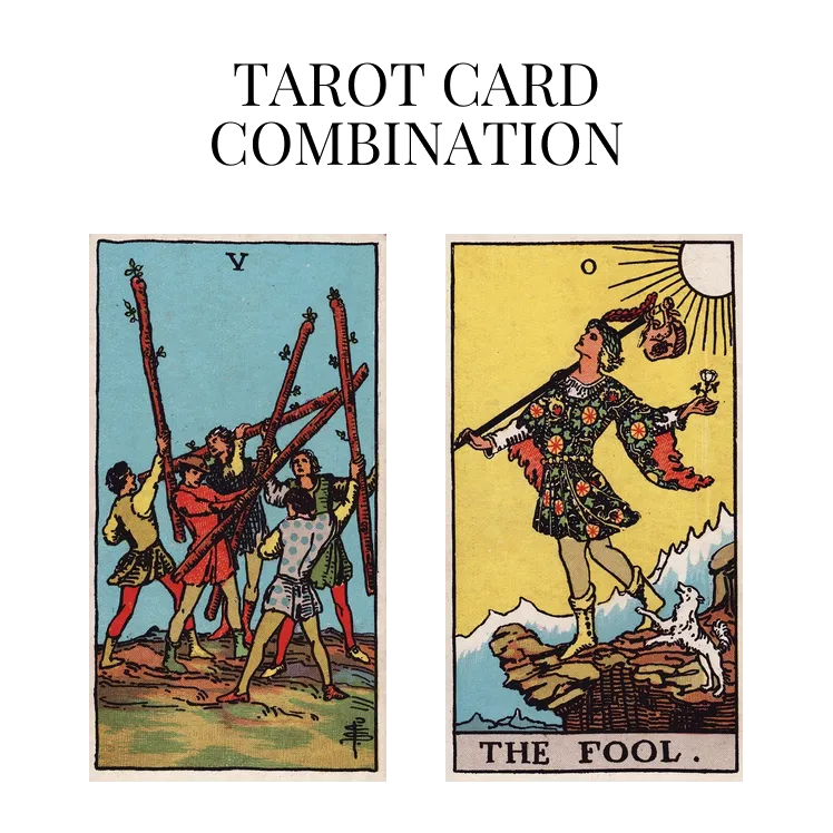 five of wands and the fool tarot cards combination meaning
