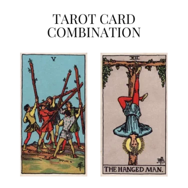 five of wands and the hanged man tarot cards combination meaning