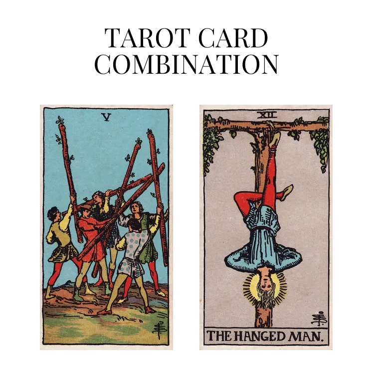five of wands and the hanged man tarot cards combination meaning