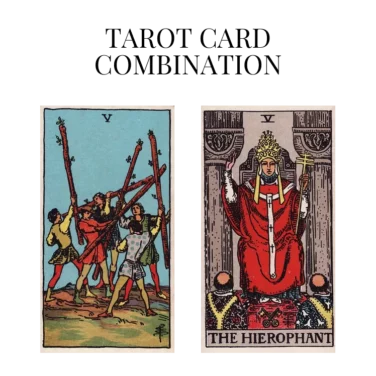 five of wands and the hierophant tarot cards combination meaning