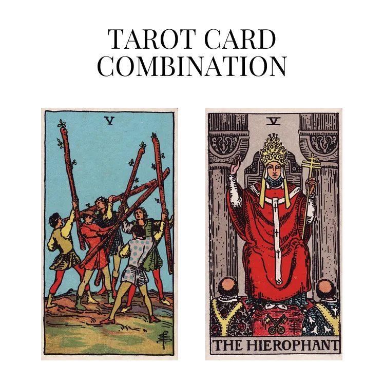 five of wands and the hierophant tarot cards combination meaning