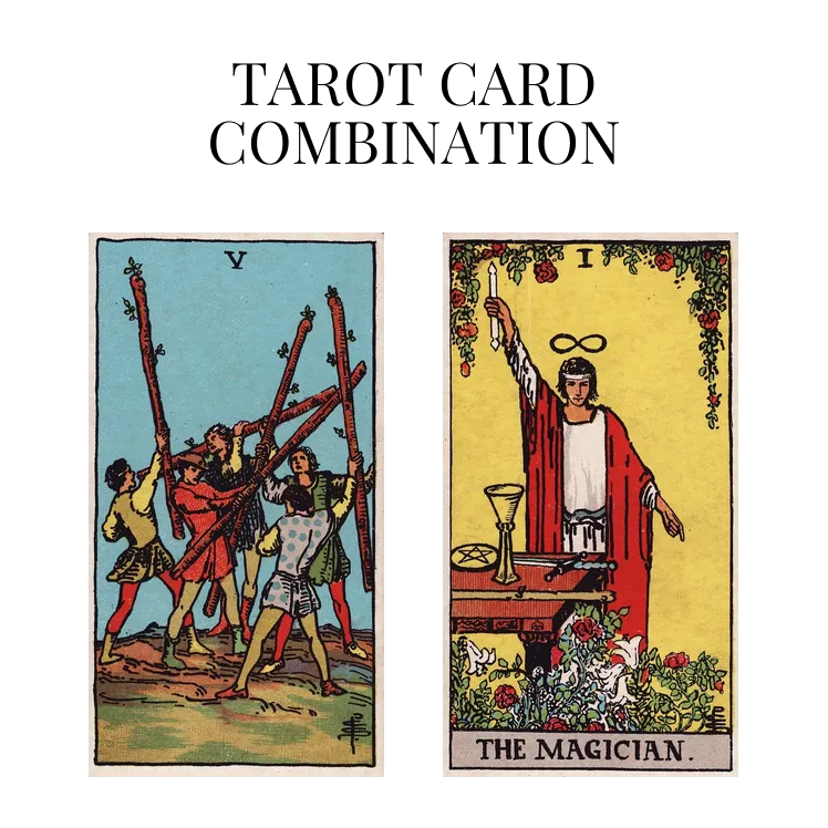 five of wands and the magician tarot cards combination meaning