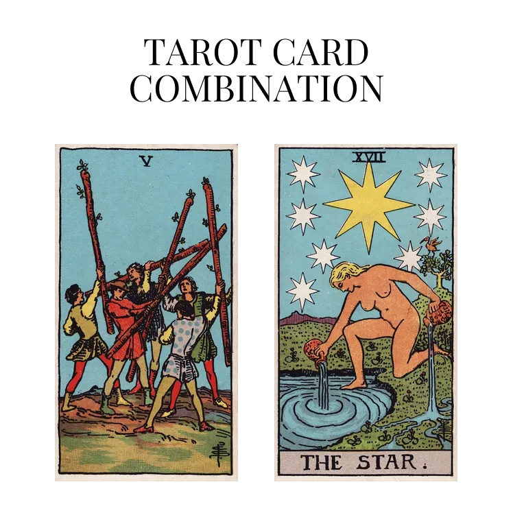 five of wands and the star tarot cards combination meaning