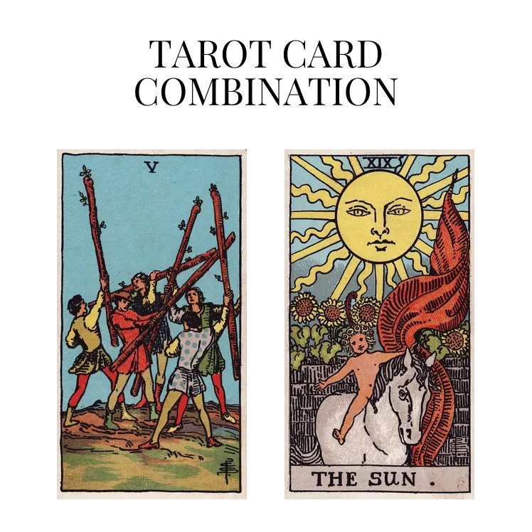 five of wands and the sun tarot cards combination meaning