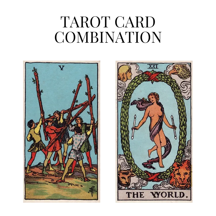 five of wands and the world tarot cards combination meaning