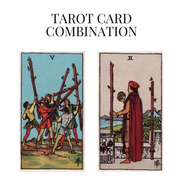 five of wands and two of wands tarot cards combination meaning