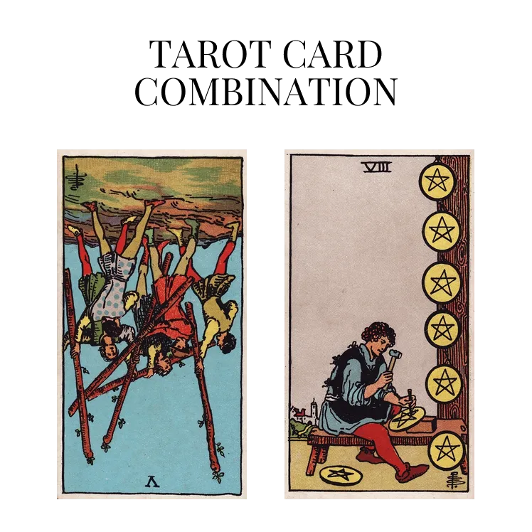 five of wands reversed and eight of pentacles tarot cards combination meaning
